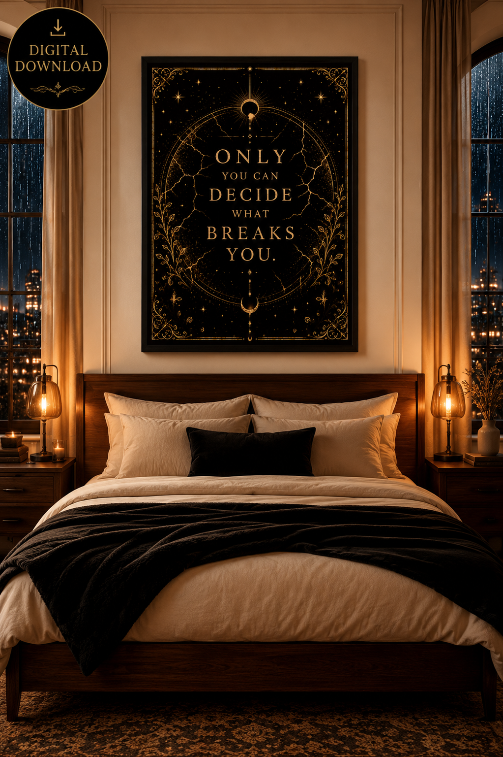 Only You Can Decide What Breaks You | Empowering Fantasy Quote Wall Art Digital Download