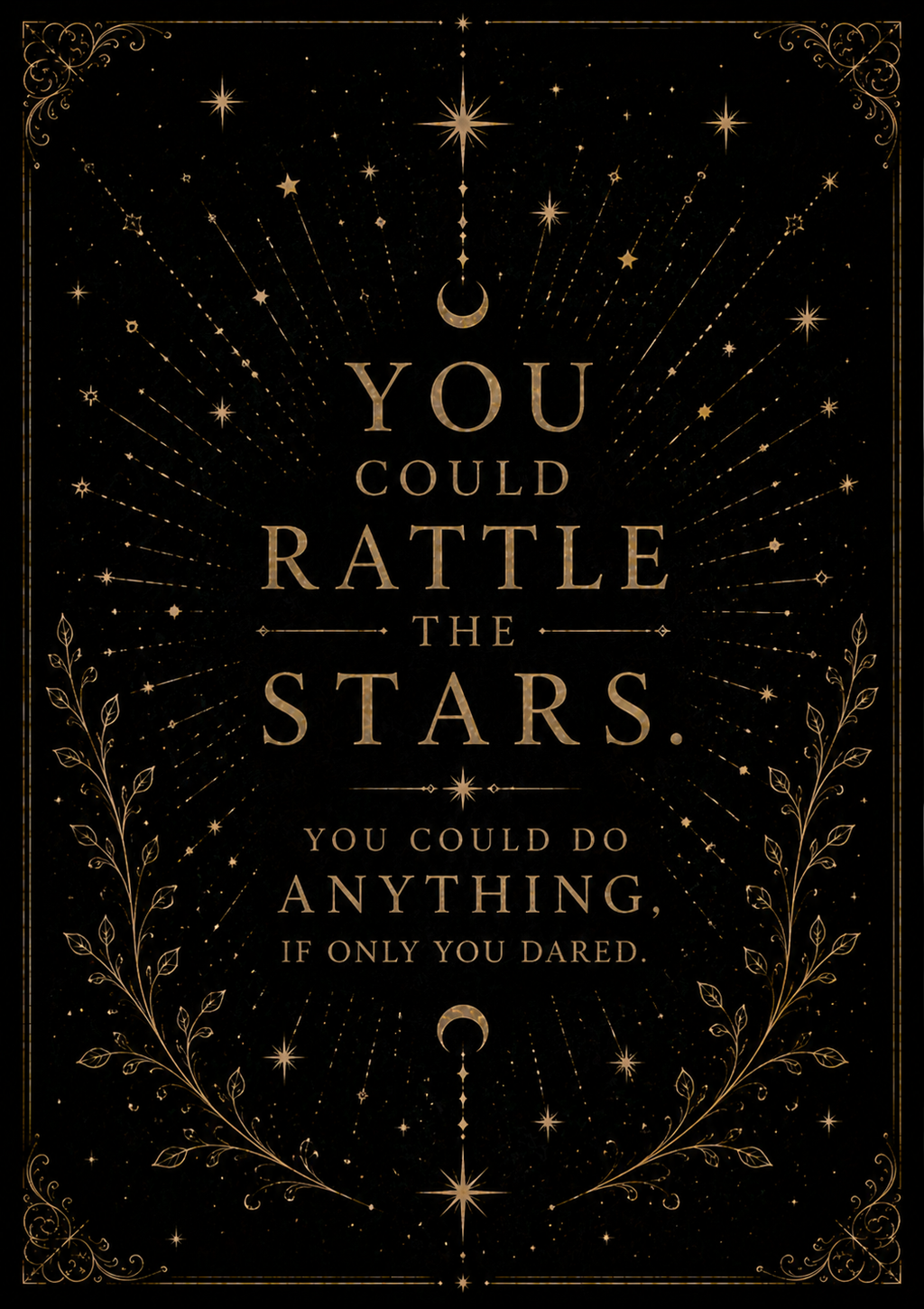 You Could Rattle the Stars, You Could Do Anything If Only You Dared | Fantasy Quote Wall Art Digital Download
