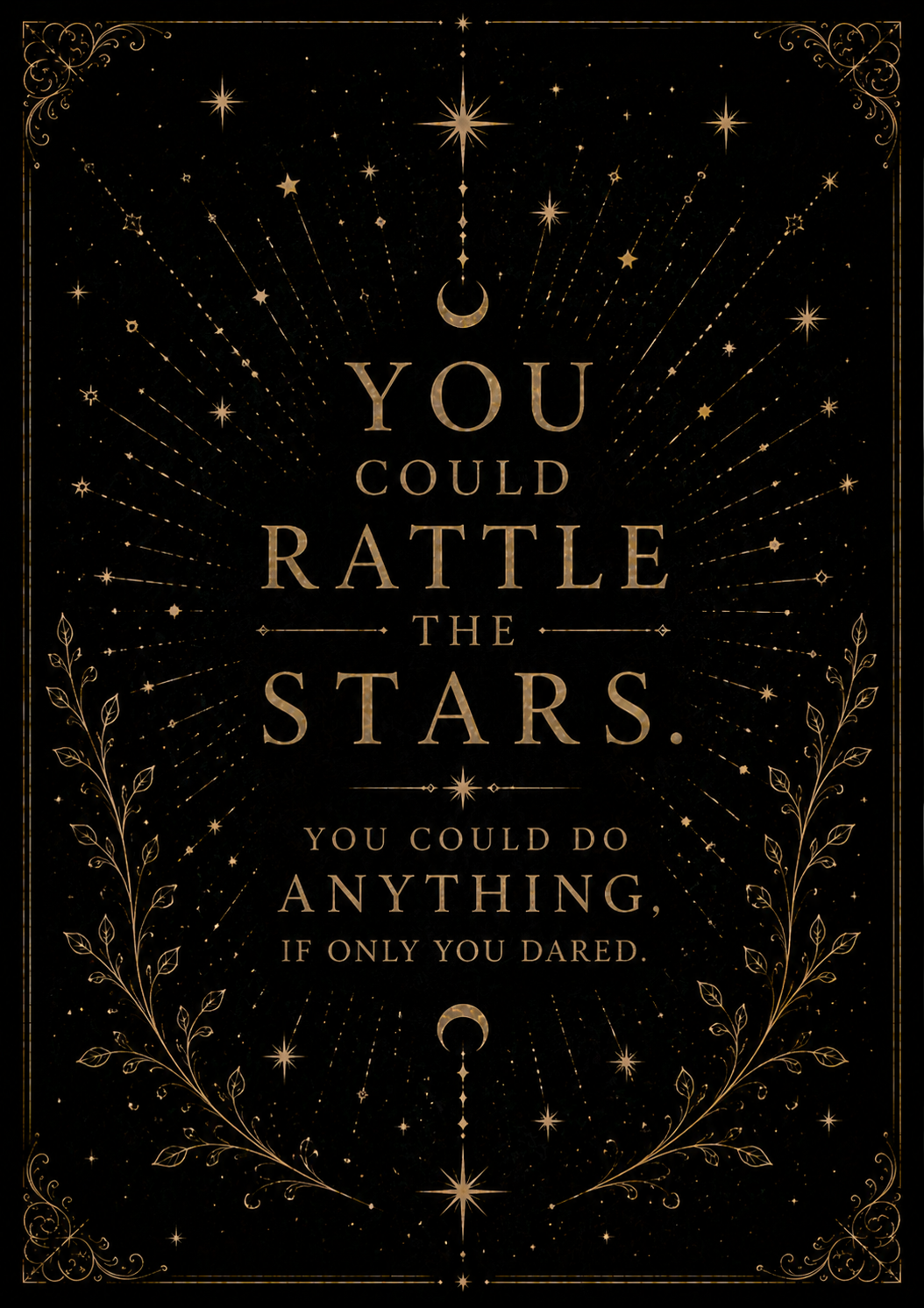 You Could Rattle the Stars, You Could Do Anything If Only You Dared | Fantasy Quote Wall Art Digital Download