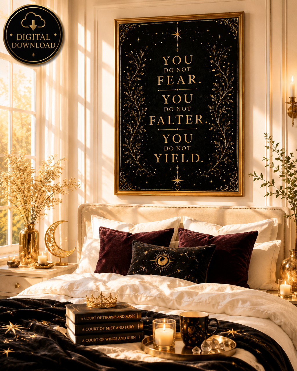 You Do Not Fear, You Do Not Falter, You Do Not Yield | Fantasy Quote Wall Art Digital Download
